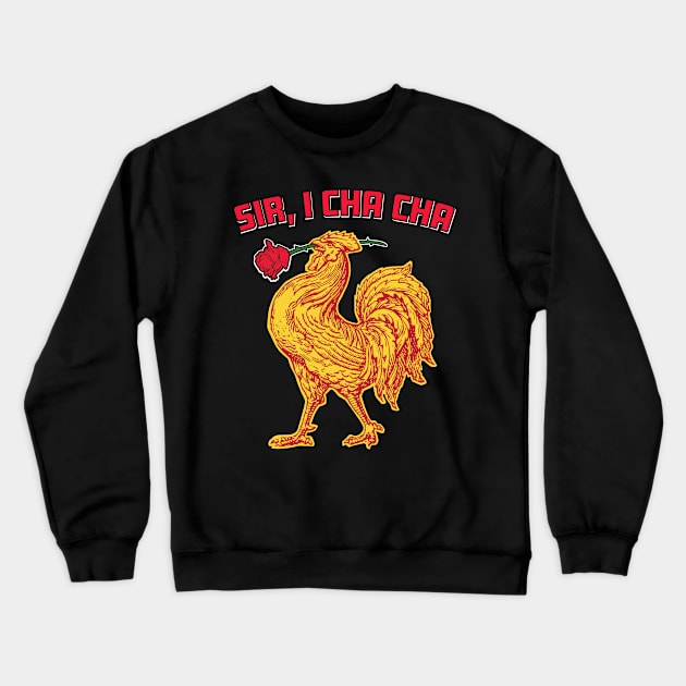 Dad Loves Siracha, Funny Siracha Design, Rooster that Dances, Cha Cha Design, Sriracha Rooster, Dad Joke Rooster, Dad Joke Hot Sauce Crewneck Sweatshirt by penandinkdesign@hotmail.com